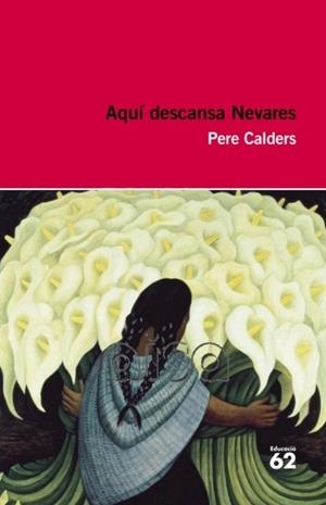 AQUÍ DESCANSA NEVARES I ALTRES NARRACIONS MEXICANES | 9788492672615 | CALDERS, PERE | Llibreria L'Odissea - Libreria Online de Vilafranca del Penedès - Comprar libros