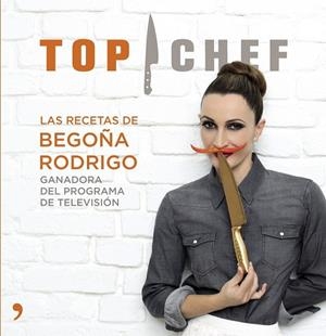 TOP CHEF LAS RECETAS DE BEGOÑA RODRIGO | 9788499983707 | AA. VV. | Llibreria L'Odissea - Libreria Online de Vilafranca del Penedès - Comprar libros