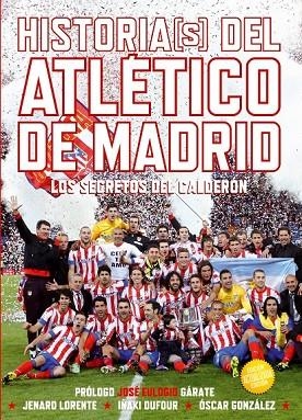 HISTORIA(S) DEL ATLÉTICO DE MADRID. EDICIÓN ACTUALIZADA | 9788415405702 | GONZÁLEZ VELASCO, OSCAR/DUFOUR DE PABLO, IÑAKI/LORENTE SANJUÁN, JENARO JOSÉ | Llibreria L'Odissea - Libreria Online de Vilafranca del Penedès - Comprar libros
