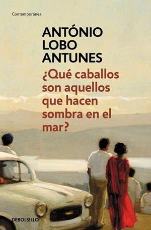 QUÉ CABALLOS SON AQUELLOS QUE HACEN SOMBRA EN EL MAR | 9788490328118 | LOBO ANTUNES, ANTONIO | Llibreria Online de Vilafranca del Penedès | Comprar llibres en català