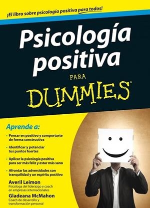 PSICOLOGÍA POSITIVA PARA DUMMIES | 9788432901997 | LEIMON, AVERIL / MCMAHON, GLADEANA | Llibreria Online de Vilafranca del Penedès | Comprar llibres en català