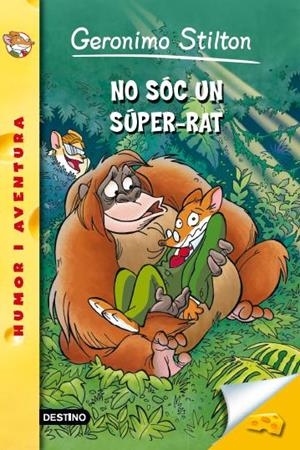 NO SÓC UN SÚPER RAT | 9788490573044 | STILTON, GERONIMO | Llibreria Online de Vilafranca del Penedès | Comprar llibres en català