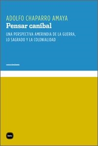 PENSAR CANÍBAL | 9788415917014 | CHAPARRO AMAYA, ADOLFO | Llibreria L'Odissea - Libreria Online de Vilafranca del Penedès - Comprar libros