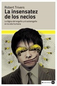 LA INSENSATEZ DE LOS NECIOS | 9788492946532 | TRIVERS, ROBERT | Llibreria Online de Vilafranca del Penedès | Comprar llibres en català