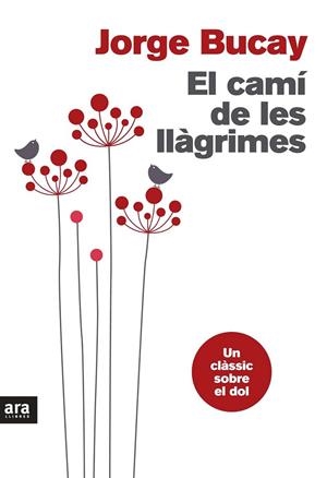 EL CAMÍ DE LES LLÀGRIMES | 9788415642633 | BUCAY, JORGE | Llibreria Online de Vilafranca del Penedès | Comprar llibres en català