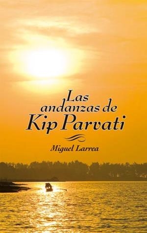 LAS ANDANZAS DE KIP PARVATI | 9788424649630 | LARREA, MIGUEL | Llibreria Online de Vilafranca del Penedès | Comprar llibres en català