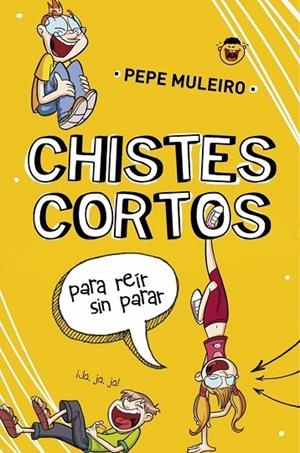 CHISTES CORTOS PARA REÍR SIN PARAR | 9788490431504 | MULEIRO, PEPE | Llibreria L'Odissea - Libreria Online de Vilafranca del Penedès - Comprar libros