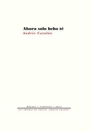 AHORA SOLO BEBO TÉ | 9788415576891 | CATALÁN, ANDRÉS | Llibreria L'Odissea - Libreria Online de Vilafranca del Penedès - Comprar libros