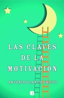 LAS CLAVES DE LA MOTIVACIÓN | 9788466654210 | BLANCO PRIETO, ANTONIO | Llibreria L'Odissea - Libreria Online de Vilafranca del Penedès - Comprar libros