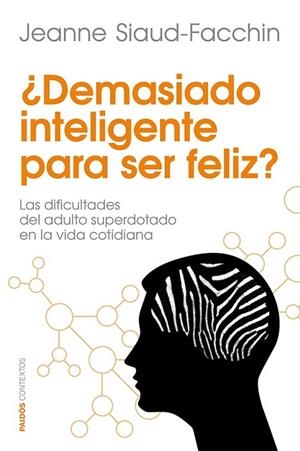 DEMASIADO INTELIGENTE PARA SER FELIZ | 9788449329760 | SIAUD FACCHIN, JEANNE | Llibreria L'Odissea - Libreria Online de Vilafranca del Penedès - Comprar libros