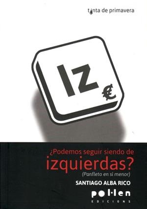 PODEMOS SEGUIR SIENDO DE IZQUIERDAS? | 9788486469580 | ALBA RICO, SANTIAGO | Llibreria L'Odissea - Libreria Online de Vilafranca del Penedès - Comprar libros