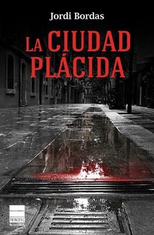 LA CIUDAD PLÁCIDA | 9788493971892 | BORDAS, JORDI | Llibreria L'Odissea - Libreria Online de Vilafranca del Penedès - Comprar libros