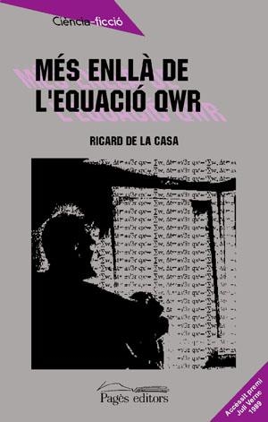 MÉS ENLLÀ DE L'EQUACIÓ QWR | 9788479351007 | DE LA CASA, RICARD | Llibreria L'Odissea - Libreria Online de Vilafranca del Penedès - Comprar libros