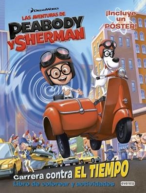 LAS AVENTURAS DE PEABODY Y SHERMAN. CARRERA CONTRA EL TIEMPO. LIBRO DE COLOREAR | 9788444134352 | DREAMWORKS ANIMATION SKG. | Llibreria Online de Vilafranca del Penedès | Comprar llibres en català