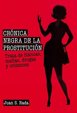 CRÓNICA NEGRA DE LA PROSTITUCIÓN | 9788415405719 | SÁNCHEZ RADA, JUAN | Llibreria Online de Vilafranca del Penedès | Comprar llibres en català