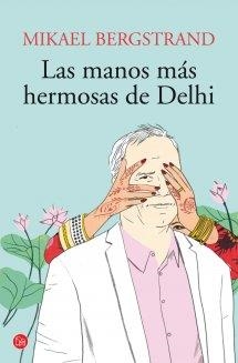LAS MANOS MÁS HERMOSAS DE DEHLI  | 9788466327824 | BERGSTRAND, MIKAEL | Llibreria Online de Vilafranca del Penedès | Comprar llibres en català