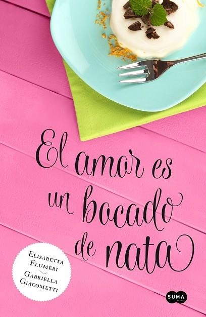 EL AMOR ES UN BOCADO DE NATA | 9788483655818 | FLUMERI, ELISABETTA /  GIACOMETTI, GABRIELA | Llibreria L'Odissea - Libreria Online de Vilafranca del Penedès - Comprar libros