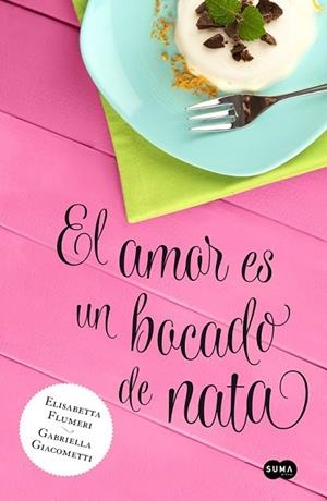 EL AMOR ES UN BOCADO DE NATA | 9788483655818 | FLUMERI, ELISABETTA /  GIACOMETTI, GABRIELA | Llibreria L'Odissea - Libreria Online de Vilafranca del Penedès - Comprar libros