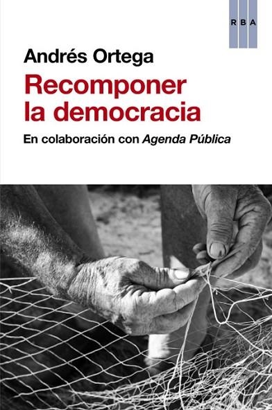 RECOMPONER LA DEMOCRACIA | 9788490560983 | ORTEGA, ANDRES | Llibreria L'Odissea - Libreria Online de Vilafranca del Penedès - Comprar libros
