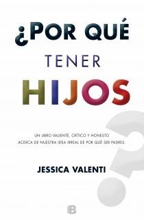 POR QUÉ TENER HIJOS | 9788466653732 | VALENTI, JESSICA | Llibreria Online de Vilafranca del Penedès | Comprar llibres en català