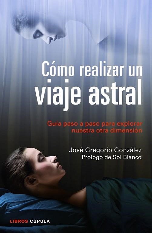 CÓMO REALIZAR UN VIAJE ASTRAL | 9788448018719 | GREGORIO GONZÁLEZ, JOSE | Llibreria L'Odissea - Libreria Online de Vilafranca del Penedès - Comprar libros