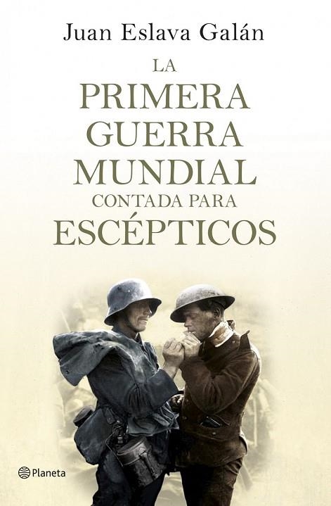 LA PRIMERA GUERRA MUNDIAL CONTADA PARA ESCÉPTICOS | 9788408124535 | ESLAVA GALÁN, JUAN | Llibreria Online de Vilafranca del Penedès | Comprar llibres en català