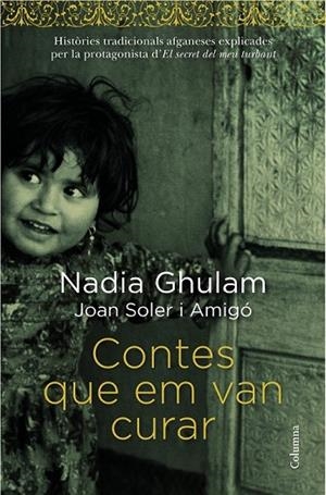 CONTES QUE EM VAN CURAR | 9788466418294 | GHULAM, NADIA / SOLER I AMIGÓ, JOAN | Llibreria Online de Vilafranca del Penedès | Comprar llibres en català