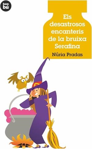 ELS DESASTROSOS ENCANTERIS DE LA BRUIXA SERAFINA | 9788483432907 | PRADAS, NÚRIA | Llibreria Online de Vilafranca del Penedès | Comprar llibres en català