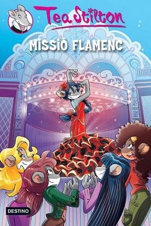 MISSIÓ FLAMENC - TEA STILTON | 9788490573525 | STILTON, TEA | Llibreria Online de Vilafranca del Penedès | Comprar llibres en català