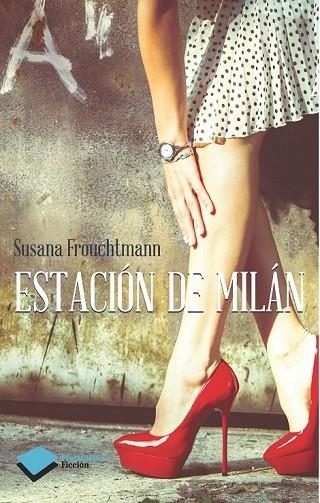 ESTACIÓN DE MILÁN | 9788416096008 | FROUCHTMANN CORACHÁN, SUSANA | Llibreria L'Odissea - Libreria Online de Vilafranca del Penedès - Comprar libros