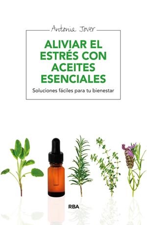 ALIVIAR EL ESTRÉS CON ACEITES ESENCIALES | 9788415541783 | JOVER GARCÍA, ANTONIA | Llibreria L'Odissea - Libreria Online de Vilafranca del Penedès - Comprar libros