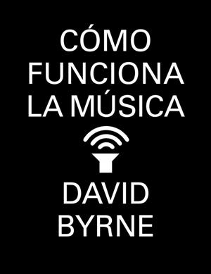 CÓMO FUNCIONA LA MÚSICA | 9788439727972 | BYRNE,DAVID | Llibreria Online de Vilafranca del Penedès | Comprar llibres en català