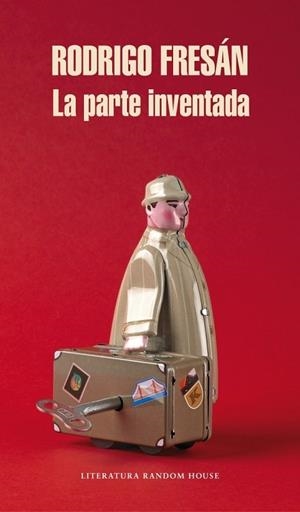 LA PARTE INVENTADA | 9788439727378 | FRESAN,RODRIGO | Llibreria L'Odissea - Libreria Online de Vilafranca del Penedès - Comprar libros