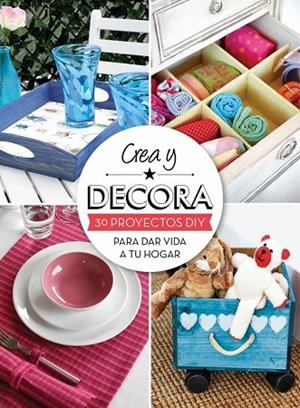 CREA Y DECORA  | 9788415989011 | MI CASA | Llibreria L'Odissea - Libreria Online de Vilafranca del Penedès - Comprar libros