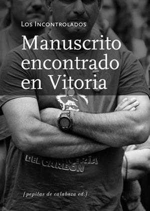 MANUSCRITO ENCONTRADO EN VITORIA | 9788415862130 | LOS INCONTROLADOS | Llibreria Online de Vilafranca del Penedès | Comprar llibres en català