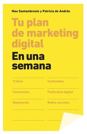TU PLAN DE MARKETING DIGITAL EN UNA SEMANA | 9788498753424 | SANTAMBROSIO, MAU / DE ANDRES, PATRICIA | Llibreria L'Odissea - Libreria Online de Vilafranca del Penedès - Comprar libros