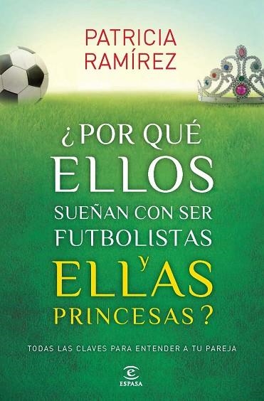 POR QUÉ ELLOS SUEÑAN CON SER FUTBOLISTAS Y ELLAS PRINCESAS | 9788467040456 | RAMIREZ, PATRICIA | Llibreria L'Odissea - Libreria Online de Vilafranca del Penedès - Comprar libros
