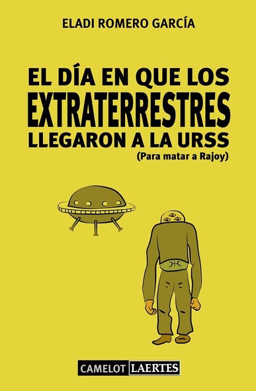 EL DÍA EN QUE LOS EXTRATERRESTRES LLEGARON A LA URSS ( PARA MATAR A RAJOY ) | 9788475849362 | ROMERO GARCÍA, ELADI | Llibreria L'Odissea - Libreria Online de Vilafranca del Penedès - Comprar libros