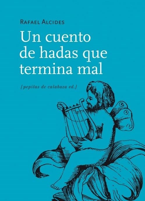 UN CUENTO DE HADAS QUE TERMINA MAL | 9788415862178 | ALCIDES, RAFAEL | Llibreria L'Odissea - Libreria Online de Vilafranca del Penedès - Comprar libros