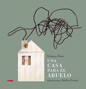 UNA CASA PARA EL ABUELO | 9788494161971 | GRASSA TORO, CARLOS | Llibreria L'Odissea - Libreria Online de Vilafranca del Penedès - Comprar libros