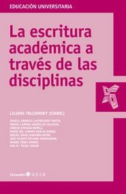 LA ESCRITURA ACADÉMICA A TRAVÉS DE LAS DISCIPLINAS | 9788499214542 | TOLCHINSKY, LILIANA | Llibreria L'Odissea - Libreria Online de Vilafranca del Penedès - Comprar libros