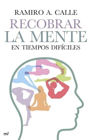 RECOBRAR LA MENTE EN TIEMPOS DIFÍCILES | 9788427041011 | CALLE, RAMIRO A | Llibreria Online de Vilafranca del Penedès | Comprar llibres en català