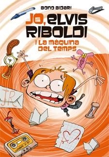 JO ELVIS RIBOLDI 7, I LA MÀQUINA DEL TEMPS | 9788424650933 | BIDARI, BONO | Llibreria L'Odissea - Libreria Online de Vilafranca del Penedès - Comprar libros