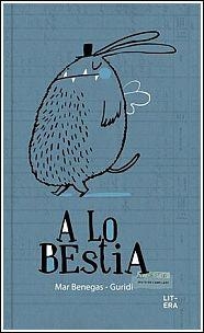 A LO BESTIA | 9788494029288 | BENEGAS ORTIZ, MAR | Llibreria L'Odissea - Libreria Online de Vilafranca del Penedès - Comprar libros