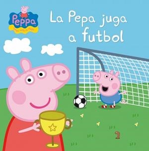LA PEPA JUGA A FUTBOL ( LA PORQUETA PEPA ) | 9788448837839 | AA. VV. | Llibreria L'Odissea - Libreria Online de Vilafranca del Penedès - Comprar libros