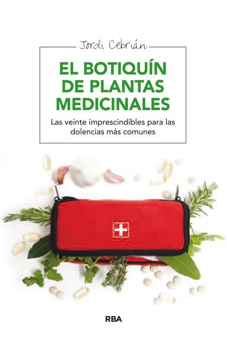 EL BOTIQUÍN DE PLANTAS MEDICINALES | 9788415541806 | CEBRIAN, JORDI | Llibreria Online de Vilafranca del Penedès | Comprar llibres en català