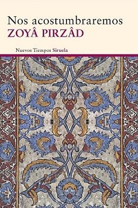 NOS ACOSTUMBRAREMOS | 9788415803966 | PIRZÂD, ZOYÂ | Llibreria L'Odissea - Libreria Online de Vilafranca del Penedès - Comprar libros