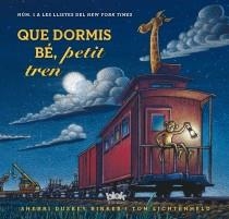 QUE DORMIS BÉ, PETIT TREN | 9788415579694 | RINKER, SHERRI/LICHTENHELD TOM | Llibreria L'Odissea - Libreria Online de Vilafranca del Penedès - Comprar libros