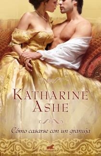 CÓMO CASARSE CON UN GRANUJA | 9788415420392 | ASHE, KATHARINE | Llibreria L'Odissea - Libreria Online de Vilafranca del Penedès - Comprar libros