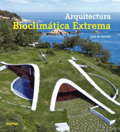 ARQUITECTURA BIOCLIMÁTICA EXTREMA | 9788415829553 | INSTITUTO MONSA DE EDICIONES, S.A. | Llibreria L'Odissea - Libreria Online de Vilafranca del Penedès - Comprar libros